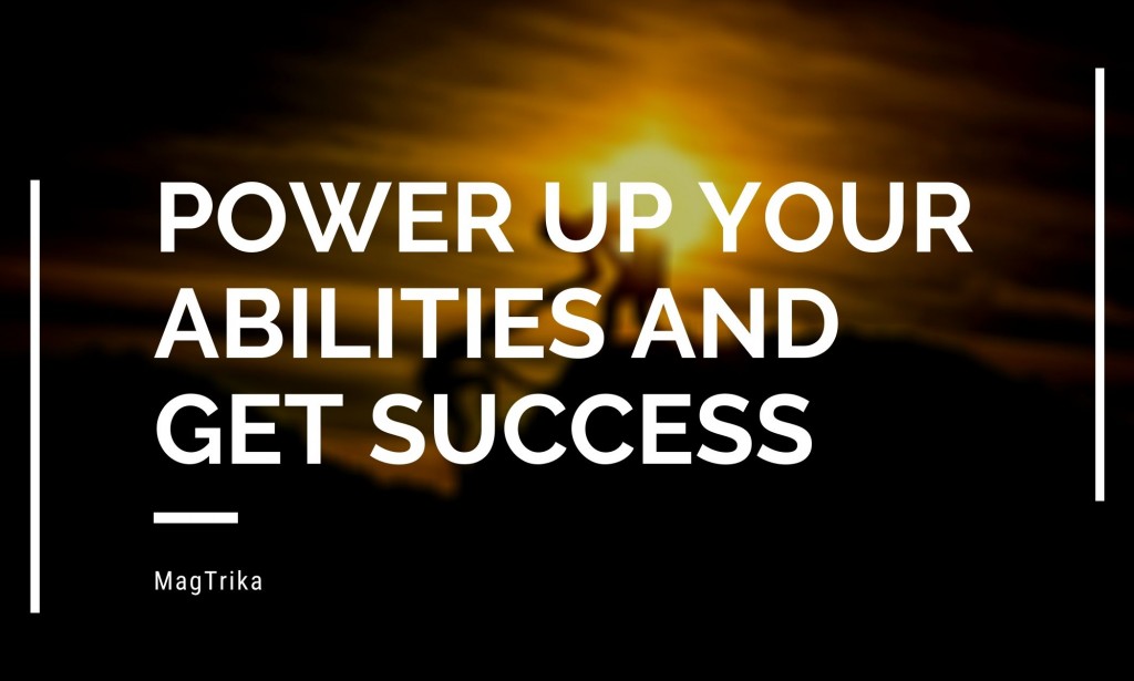 You need these 3 abilities to be ahead in life