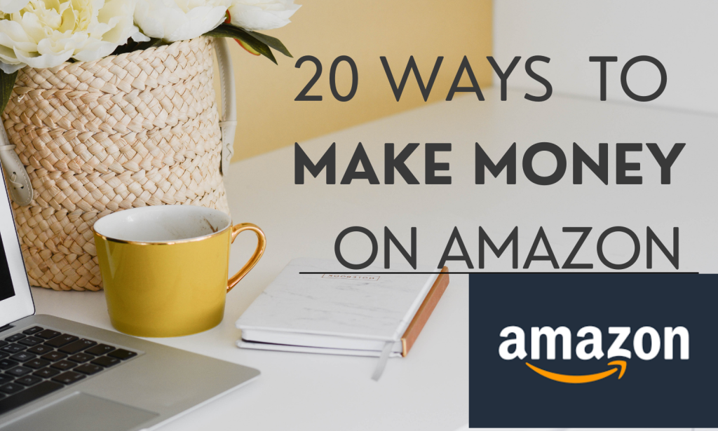 20 ways to make money on Amazon