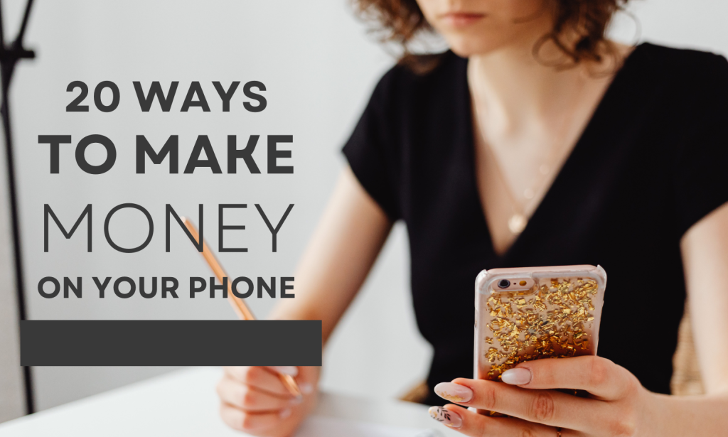 20 ways to make money on  your Phone